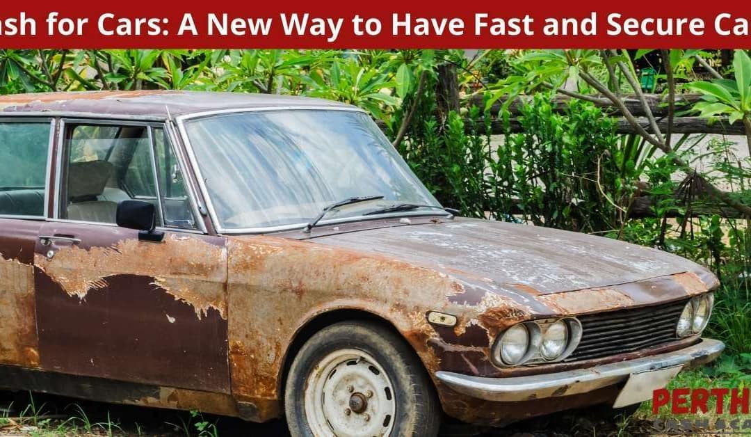Cash for Cars: A New Way to Have Fast and Secure Cash