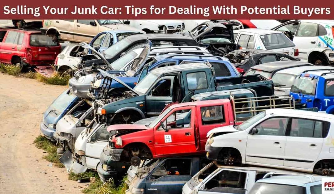 Selling Your Junk Car: Tips for Dealing With Potential Buyers