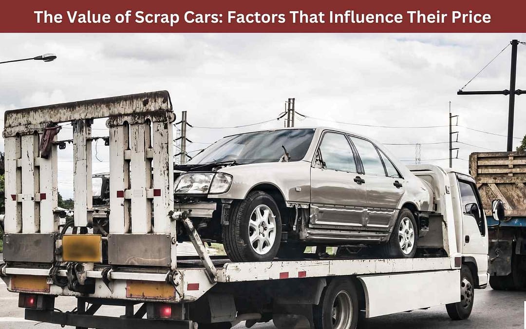 The Value of Scrap Cars: Factors That Influence Their Price