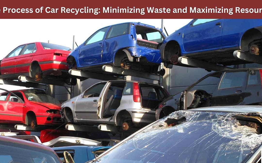 The Process of Car Recycling: Minimizing Waste and Maximizing Resources