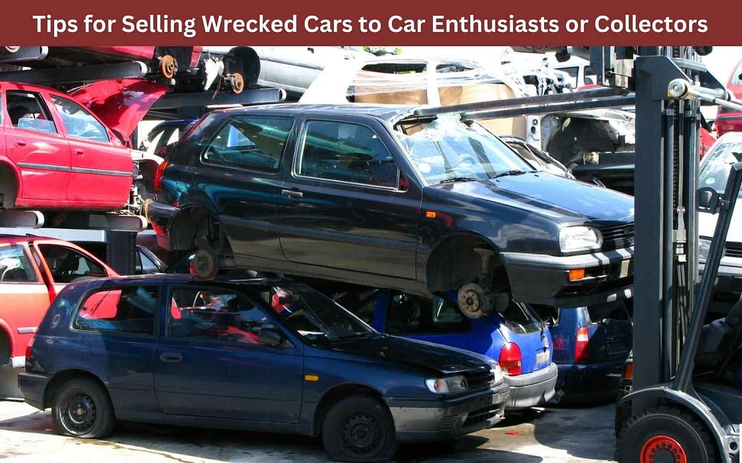 Tips for Selling Wrecked Cars to Car Enthusiasts or Collectors